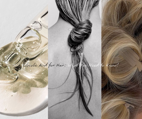 Glycolic Acid for Hair: What You Need to Know